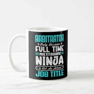 Arbitrator Funny Job Occupation Profession Career Coffee Mug
