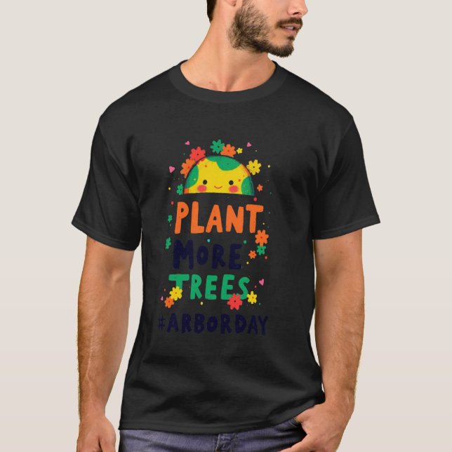 Arbor Day Cute Tree Plant More Trees T-Shirt (Front)