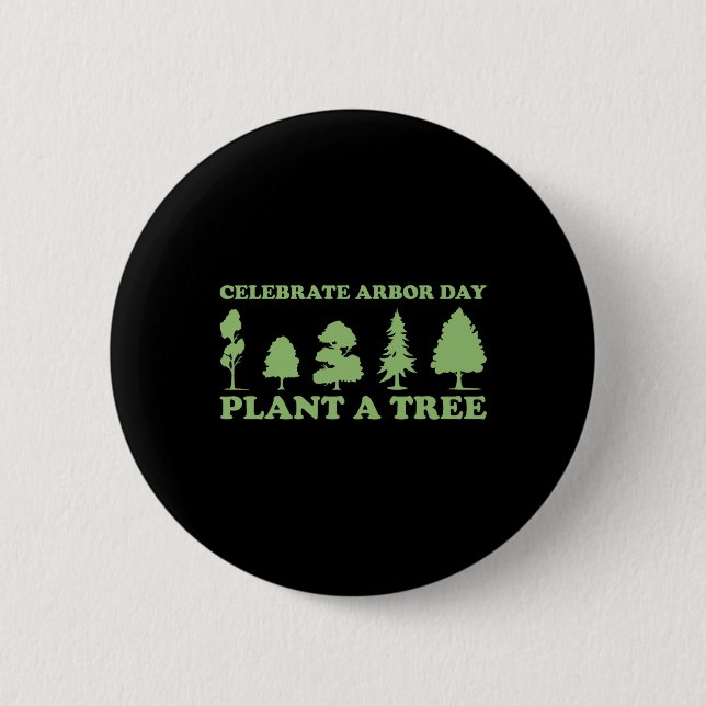 Arbor Day Tree Care Plant More Trees  2 Inch Round Button (Front)