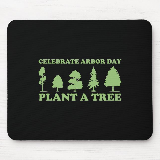 Arbor Day Tree Care Plant More Trees  Mouse Pad (Front)