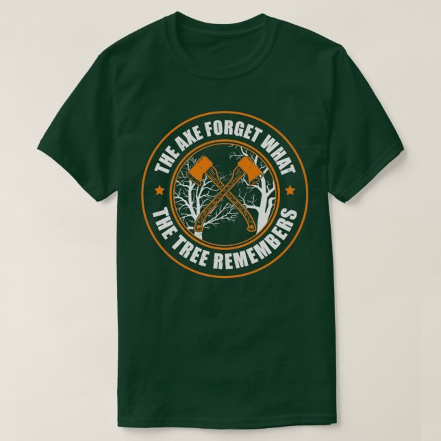 Arborist Axe Forgets Tree Remember Funny Tree Surg T-Shirt (Design Front)