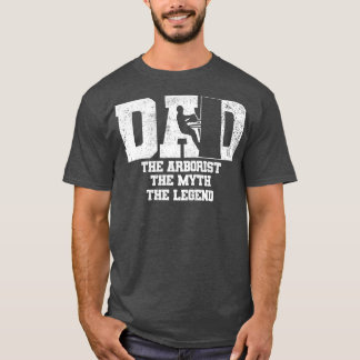 Arborist Dad Father Fathers Day T-Shirt
