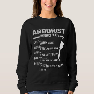 Arborist Hourly Rate Apparel For Arborists Sweatshirt