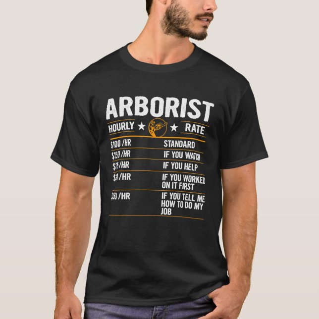 Arborist Hourly Rate Labour Rates Arborist Co Work T-Shirt (Front)