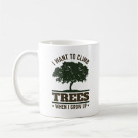 Arborist I Want to Climb Trees When I Grow Up