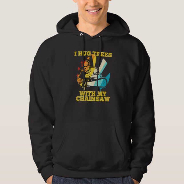Arborist Logger Tree Climber I Hug Trees With My C Hoodie (Front)