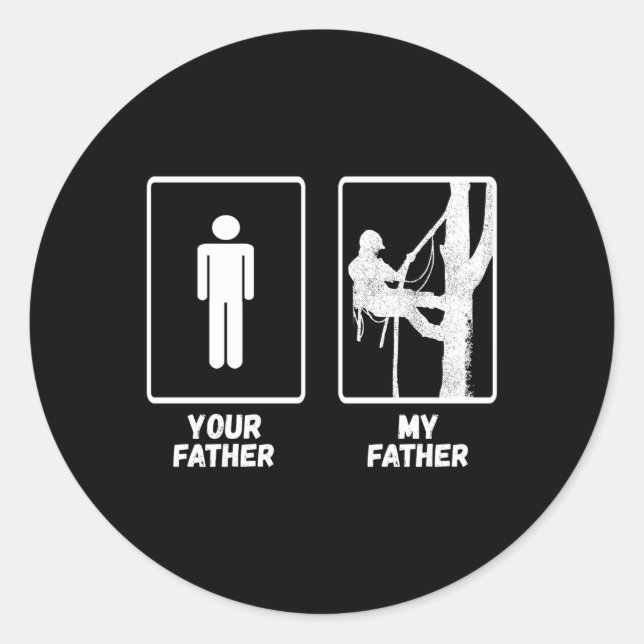 Arborist My Father Lumberjack Woodworker Logger Tr Classic Round Sticker (Front)