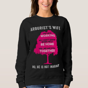 Arborist Wife Tree Surgeon Arboriculturist Sweatshirt
