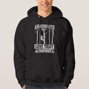 Arborists Love Tight Crotches Lumberjack Logger Tr Hoodie