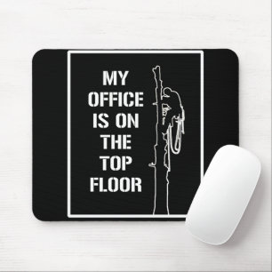 Arborists white: ‘My office is on the top floor’ Mouse Pad