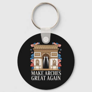 Arc De Trump Make Arches Great Again Keychain
