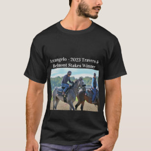 Arcangelo - Belmont & Travers Stakes Winner 2023 T-Shirt
