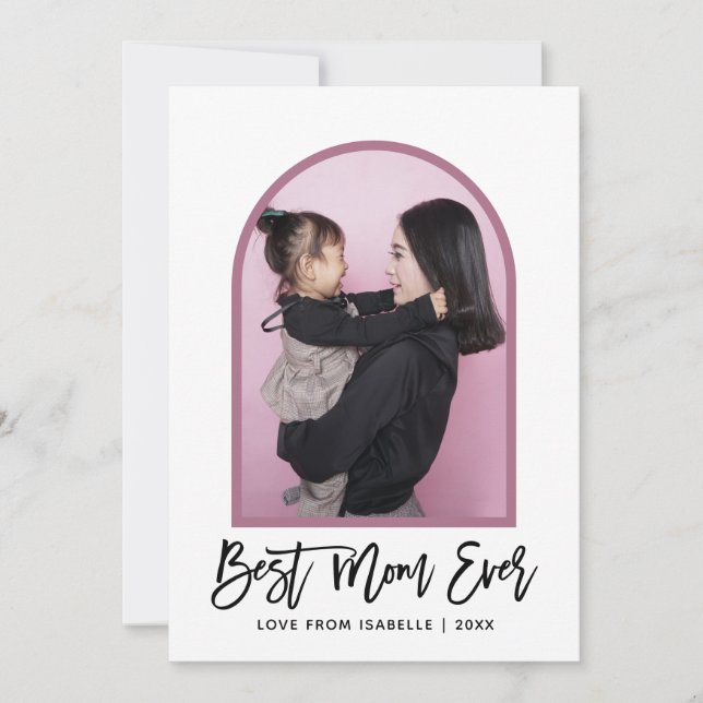 Arch Best Mom Ever Script Photo Mothers Day Card (Front)