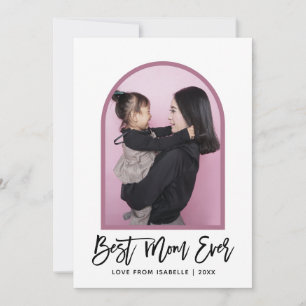 Arch Best Mom Ever Script Photo Mothers Day Card