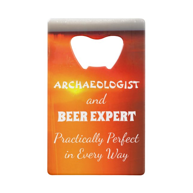 Archaeologist and beer expert practically perfect credit card bottle opener (Back)