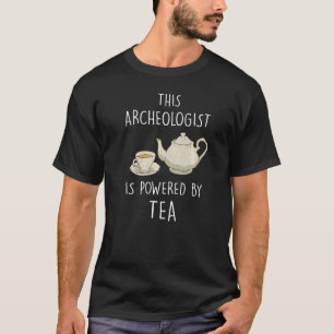Archaeologist Artifacts Archaeology Fossils Tea T-Shirt