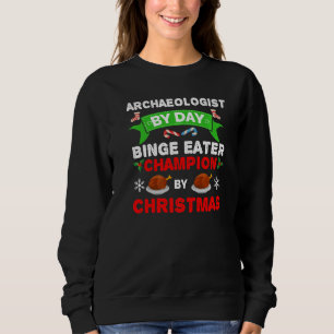 Archaeologist Binge Eater Food Xmas Christmas Holi Sweatshirt