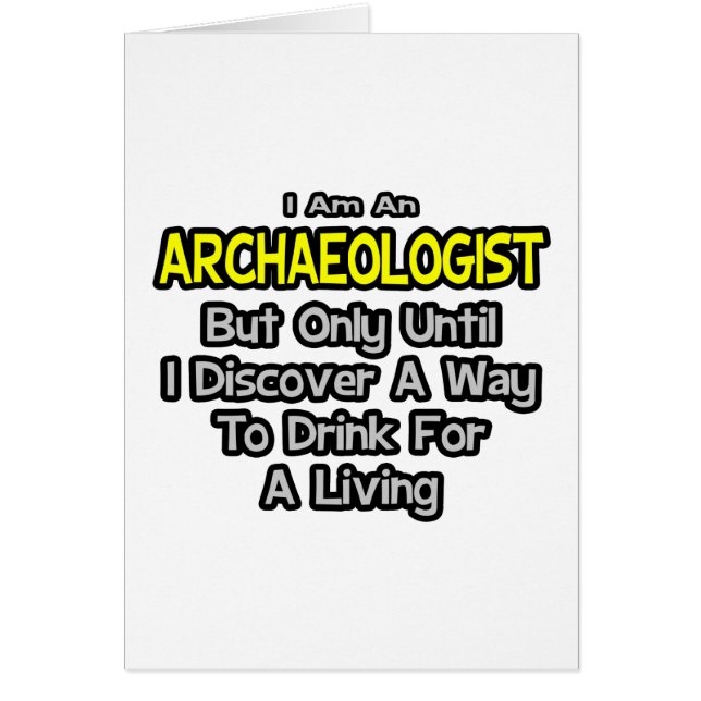 Archaeologist .. Drink for a Living (Front)