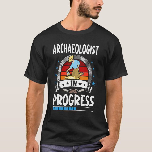 Archaeologist In Progress Trainee Student T-Shirt (Front)
