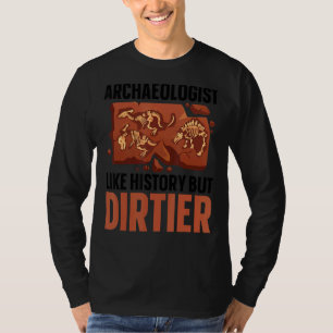 Archaeologist Like History Artifact Archaeology T-Shirt
