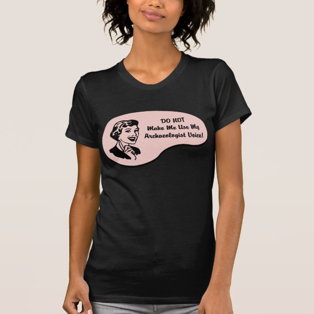 Archaeologist Voice T-Shirt (Front)