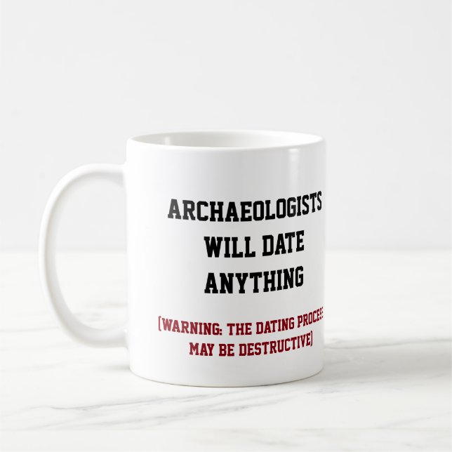 "Archaeologist will date anything" Coffee Mug (Left)