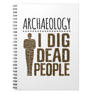 Archaeology Anthropology I Dig Dead People Mummy Notebook