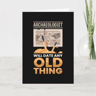 Archaeology Date Old Thing Archaeologist Card