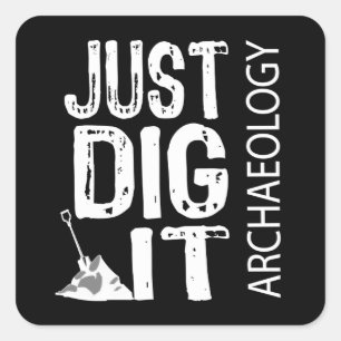 Archaeology Dig It Square Sticker