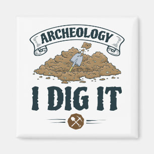 Archaeology I Dig It Archaeology Archaeaologist Magnet
