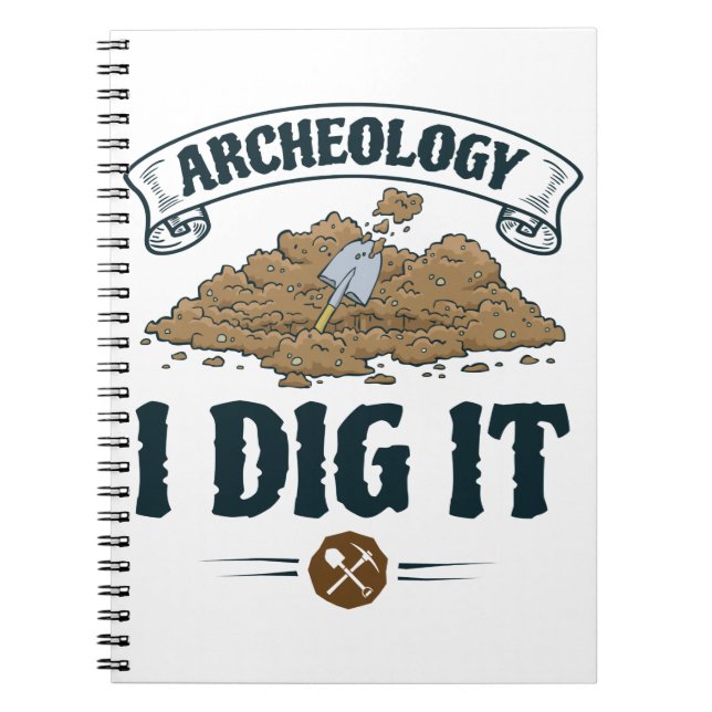 Archaeology I Dig It Archaeology Archaeaologist Notebook (Front)