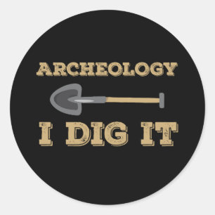 Archaeology I Dig It Funny Archaeologist Classic Round Sticker