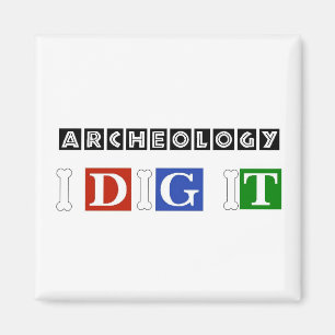 Archaeology I Dig It Magnet