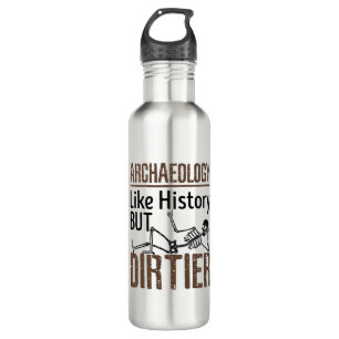 Archaeology Like History But Dirtier 710 Ml Water Bottle