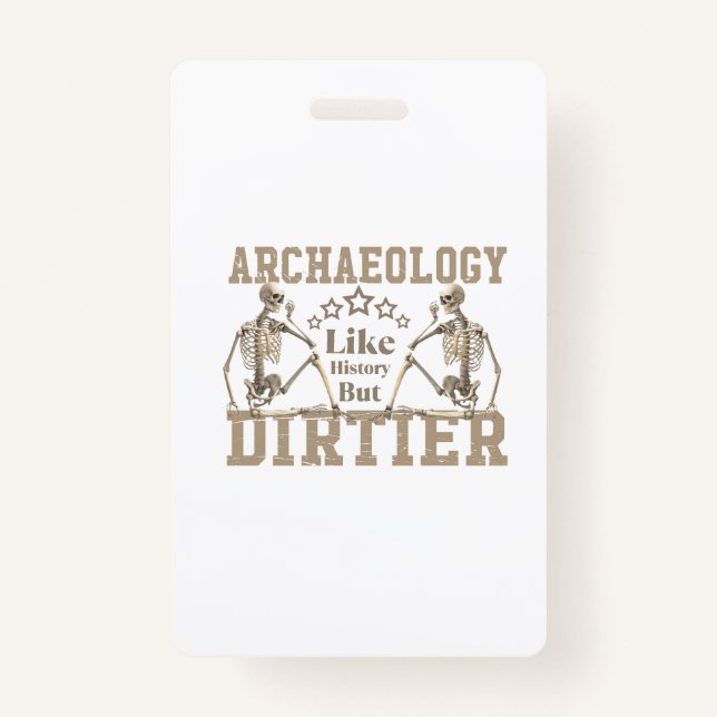 Archaeology Like History But Dirtier Badge (Front)