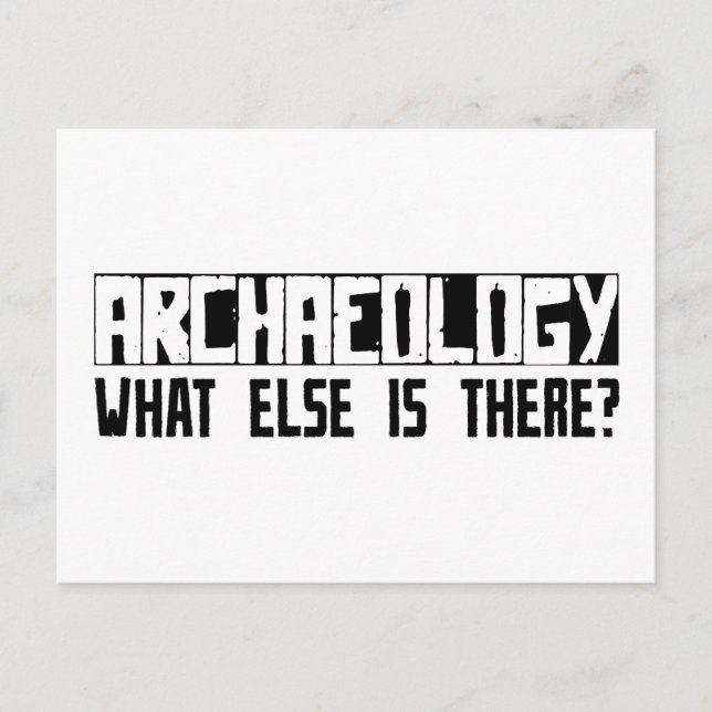 Archaeology What Else Is There? Postcard (Front)
