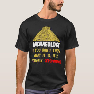Archeologists Pyramid Artifacts Fossils Archaeolog T-Shirt
