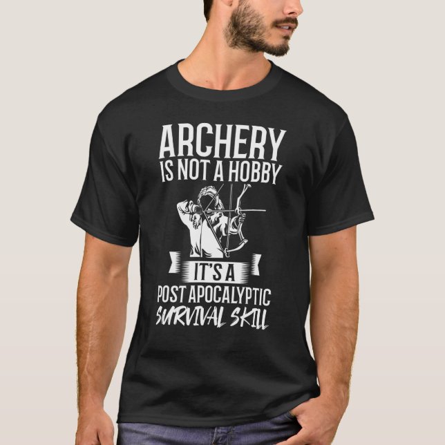 Archer Outfit Archery Quote Bow Arrow Game Arching T-Shirt (Front)