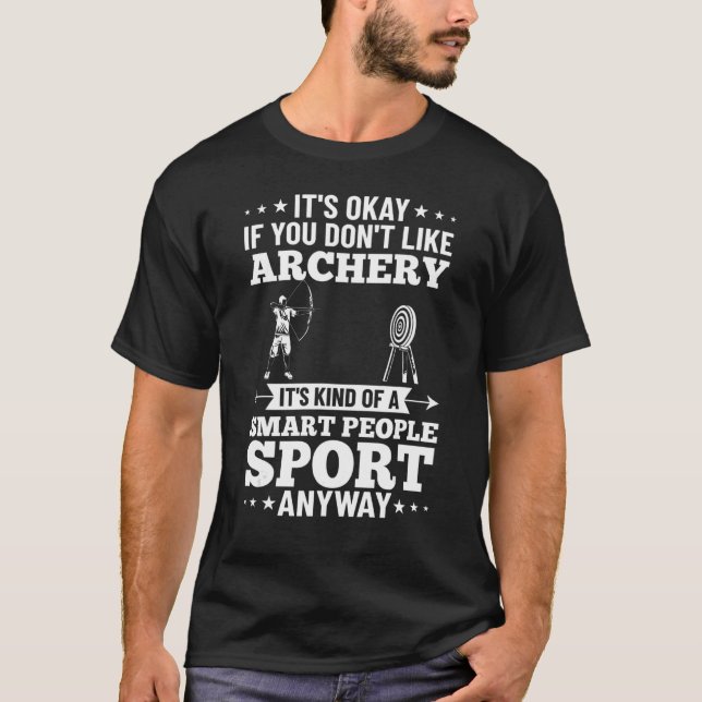 Archer Outfit Arching Sport Archery Quote Bow Arro T-Shirt (Front)