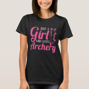 Archery Archer Just A Girl Who Loves Archery T-Shirt