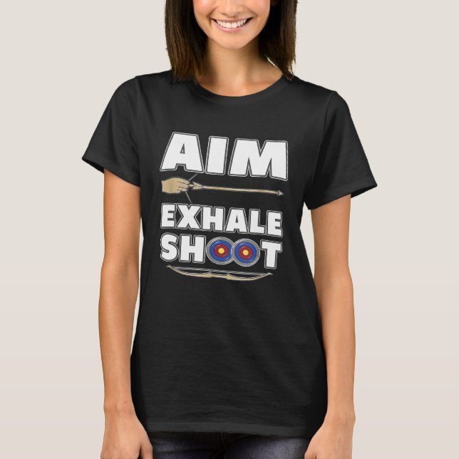Archery Arrow Bow Hunting Aim Exhale Shoot Funny T-Shirt (Front)