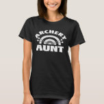 Archery Aunt With Archer Target And Arrows T-Shirt<br><div class="desc">Archery Aunt With Archer Target And Arrows</div>