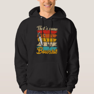 Archery  Bow Archer  Thats Some Bowshit 1 Hoodie