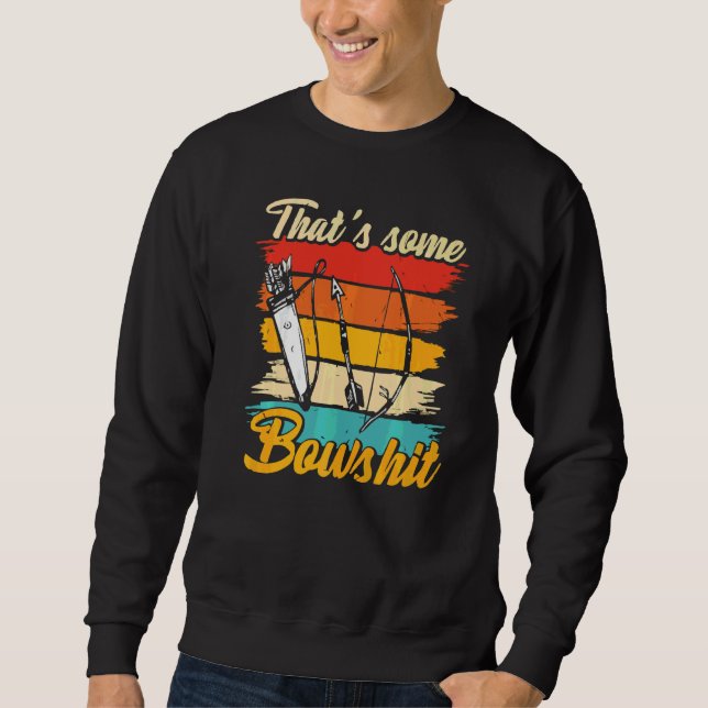 Archery  Bow Archer  Thats Some Bowshit  1 Sweatshirt (Front)