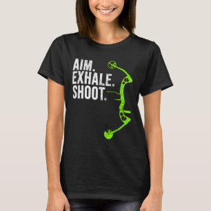 Archery Bow Hunting Aim Exhale Shoot T-Shirt