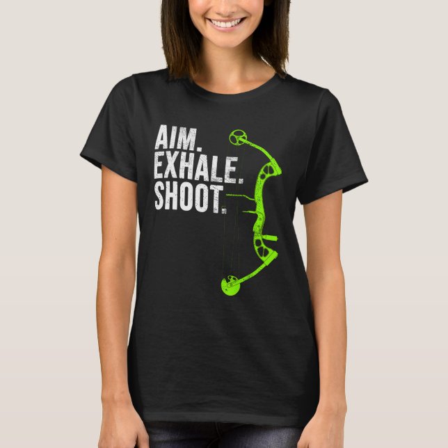 Archery Bow Hunting Aim Exhale Shoot  T-Shirt (Front)