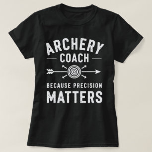 Archery Coach Because Precision Matters T-Shirt