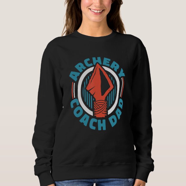 Archery Coach Dad  Bowman Bow Arrows Trainer Arche Sweatshirt (Front)