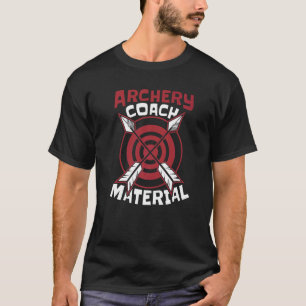 Archery Coach Material Bowman Bow Arrow Archery Co T-Shirt