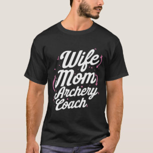 Archery Coach Mom Wife Player Team Instructor T-Shirt